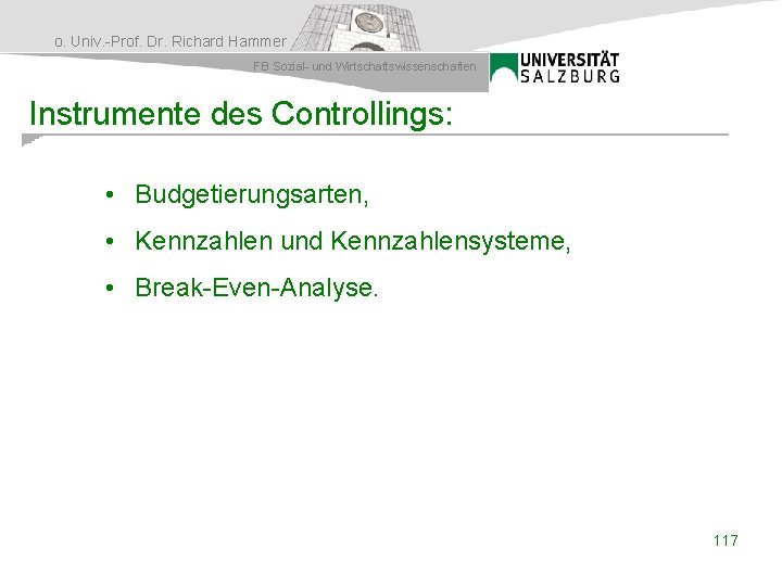 o. Univ. -Prof. Dr. Richard Hammer FB Sozial- und Wirtschaftswissenschaften Instrumente des Controllings: •