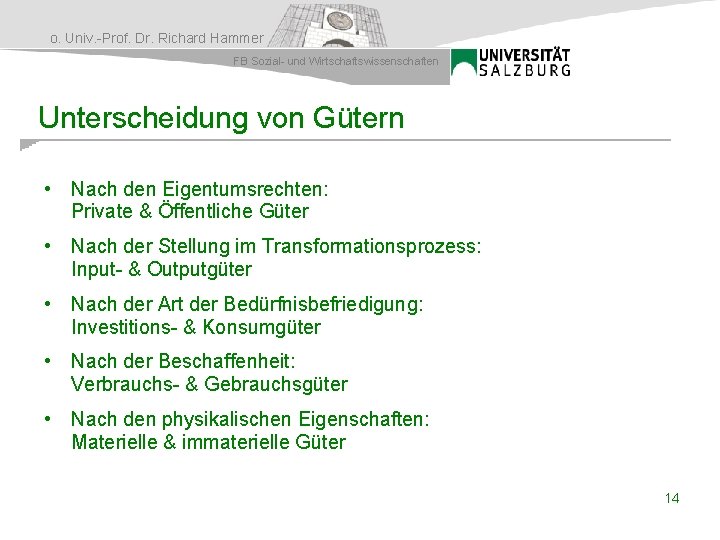 o. Univ. -Prof. Dr. Richard Hammer FB Sozial- und Wirtschaftswissenschaften Unterscheidung von Gütern •