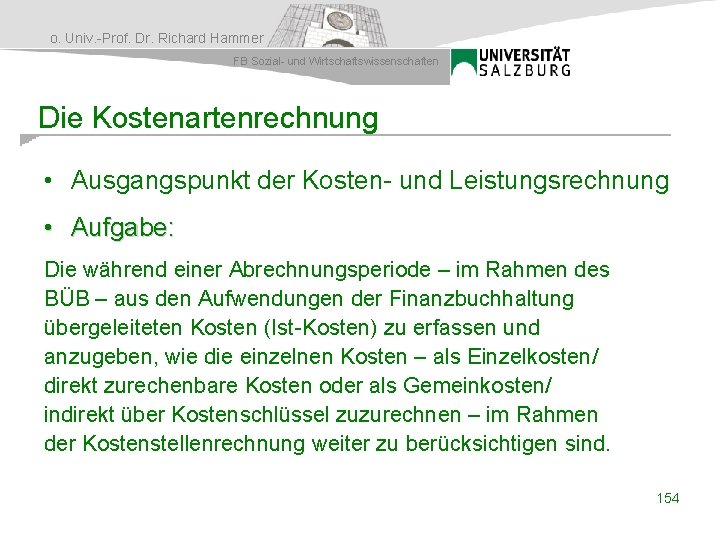 o. Univ. -Prof. Dr. Richard Hammer FB Sozial- und Wirtschaftswissenschaften Die Kostenartenrechnung • Ausgangspunkt