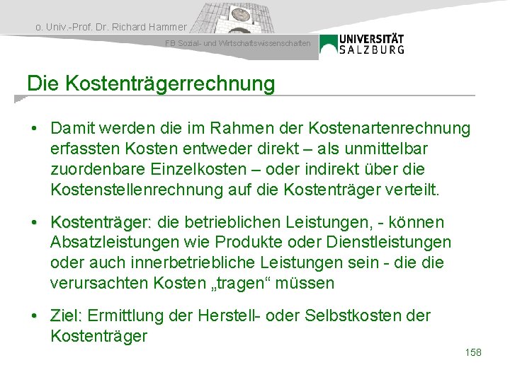 o. Univ. -Prof. Dr. Richard Hammer FB Sozial- und Wirtschaftswissenschaften Die Kostenträgerrechnung • Damit