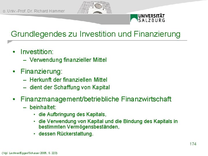 o. Univ. -Prof. Dr. Richard Hammer Grundlegendes zu Investition und Finanzierung • Investition: –