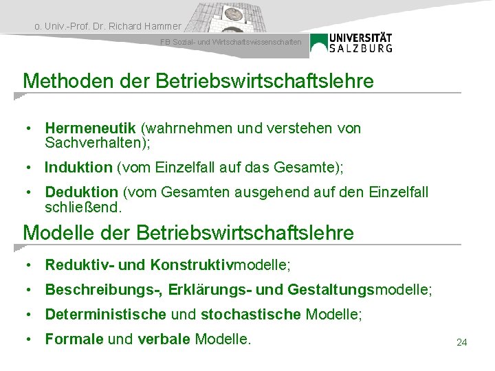 o. Univ. -Prof. Dr. Richard Hammer FB Sozial- und Wirtschaftswissenschaften Methoden der Betriebswirtschaftslehre •