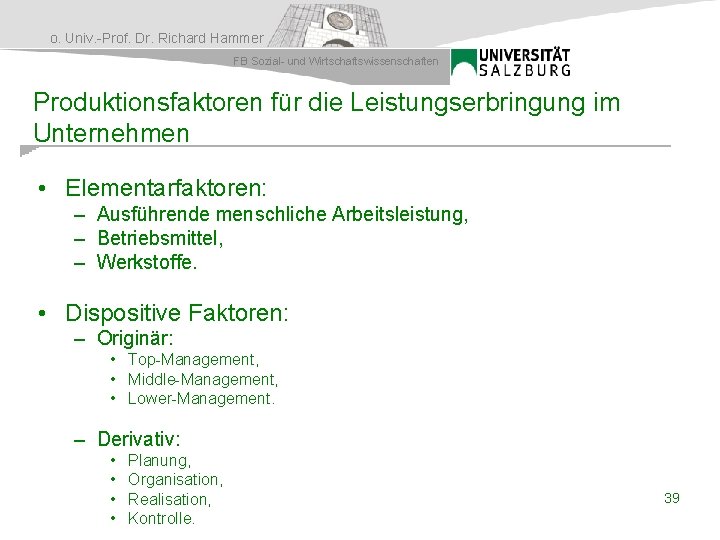 o. Univ. -Prof. Dr. Richard Hammer FB Sozial- und Wirtschaftswissenschaften Produktionsfaktoren für die Leistungserbringung