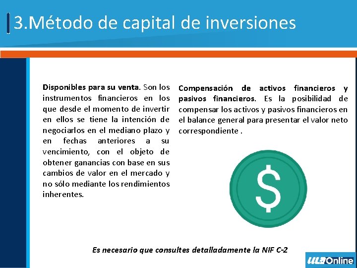 3. Método de capital de inversiones Disponibles para su venta. Son los instrumentos financieros