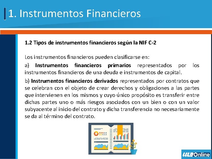 1. Instrumentos Financieros 1. 2 Tipos de instrumentos financieros según la NIF C-2 Los