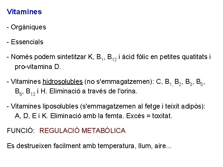 Vitamines - Orgàniques - Essencials - Només podem sintetitzar K, B 12 i àcid