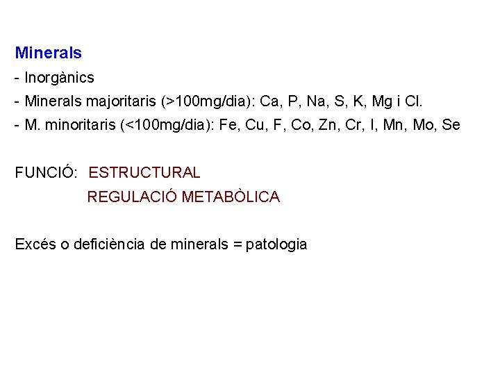 Minerals - Inorgànics - Minerals majoritaris (>100 mg/dia): Ca, P, Na, S, K, Mg
