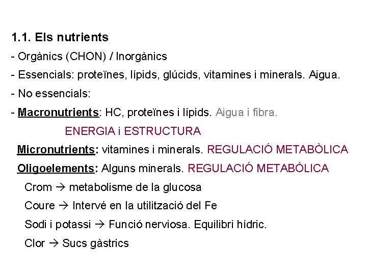 1. 1. Els nutrients - Orgànics (CHON) / Inorgànics - Essencials: proteïnes, lípids, glúcids,