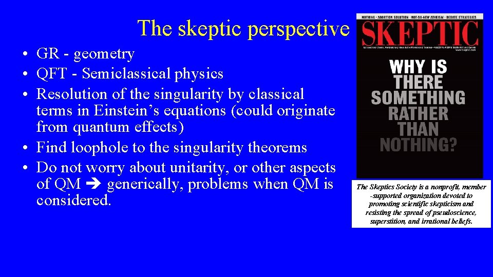 The skeptic perspective • GR - geometry • QFT - Semiclassical physics • Resolution