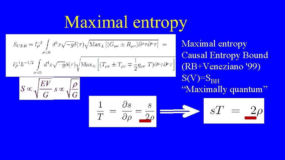 Maximal entropy Causal Entropy Bound (RB+Veneziano '99) S(V)=SBH “Maximally quantum” 