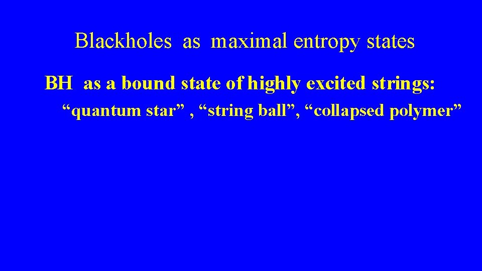  Blackholes as maximal entropy states BH as a bound state of highly excited