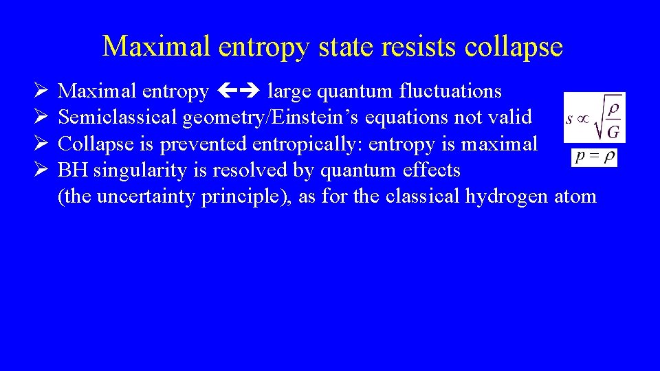 Maximal entropy state resists collapse Ø Ø Maximal entropy large quantum fluctuations Semiclassical geometry/Einstein’s