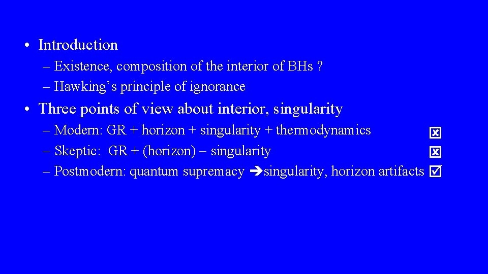  • Introduction – Existence, composition of the interior of BHs ? – Hawking’s