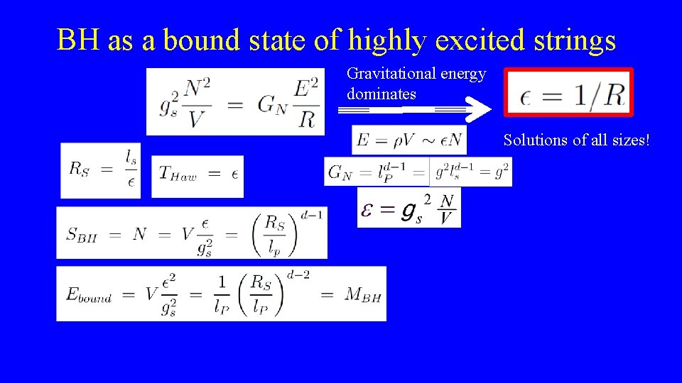 BH as a bound state of highly excited strings Gravitational energy dominates Solutions of