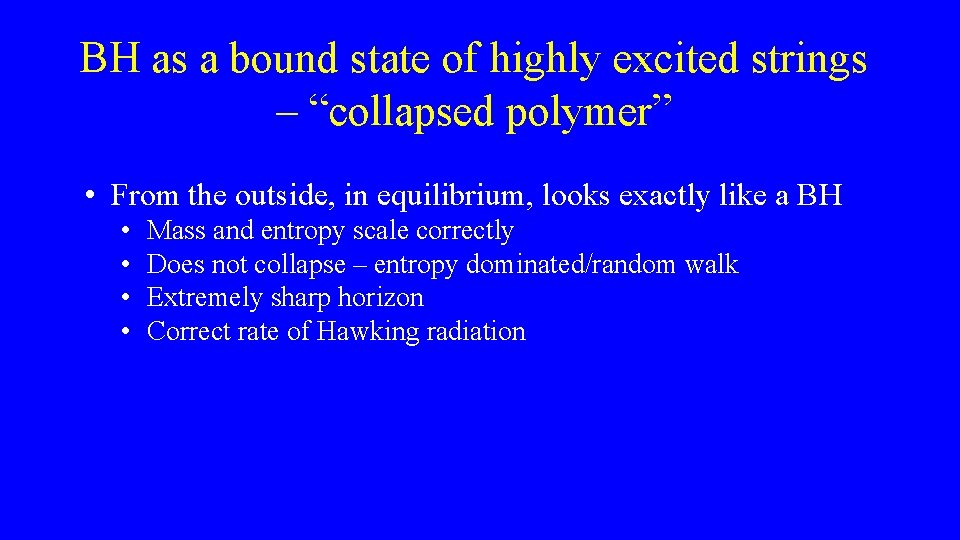 BH as a bound state of highly excited strings – “collapsed polymer” • From