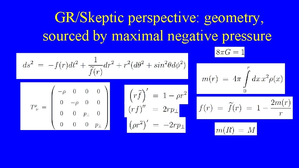  GR/Skeptic perspective: geometry, sourced by maximal negative pressure 