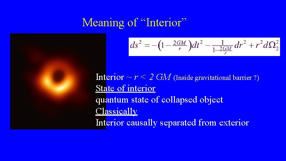 Meaning of “Interior” Interior ~ r < 2 GM (Inside gravitational barrier ? )