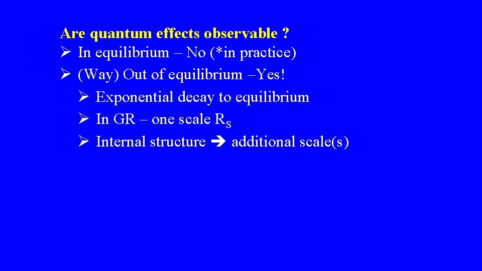 Are quantum effects observable ? Ø In equilibrium – No (*in practice) Ø (Way)