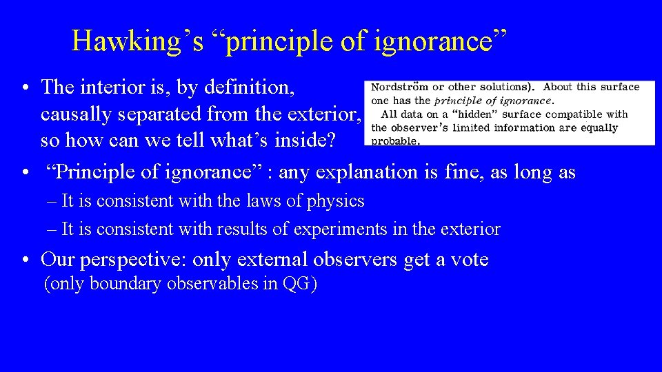 Hawking’s “principle of ignorance” • The interior is, by definition, causally separated from the