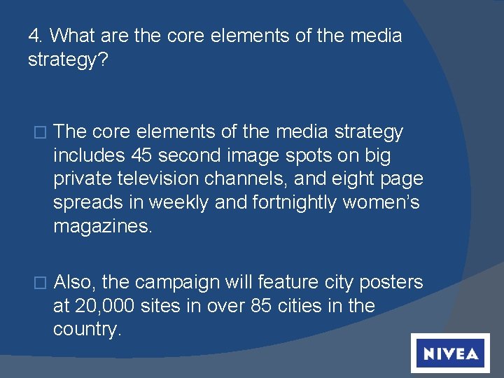 4. What are the core elements of the media strategy? � The core elements