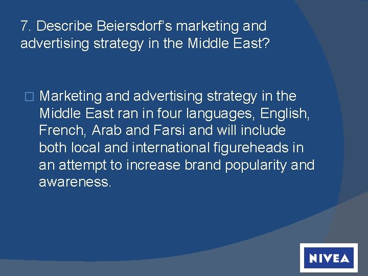 7. Describe Beiersdorf’s marketing and advertising strategy in the Middle East? � Marketing and