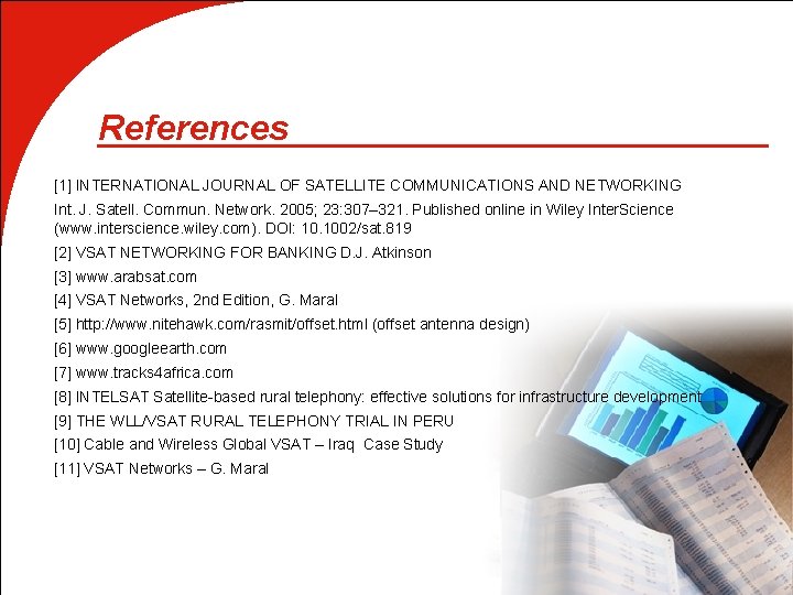 References [1] INTERNATIONAL JOURNAL OF SATELLITE COMMUNICATIONS AND NETWORKING Int. J. Satell. Commun. Network.