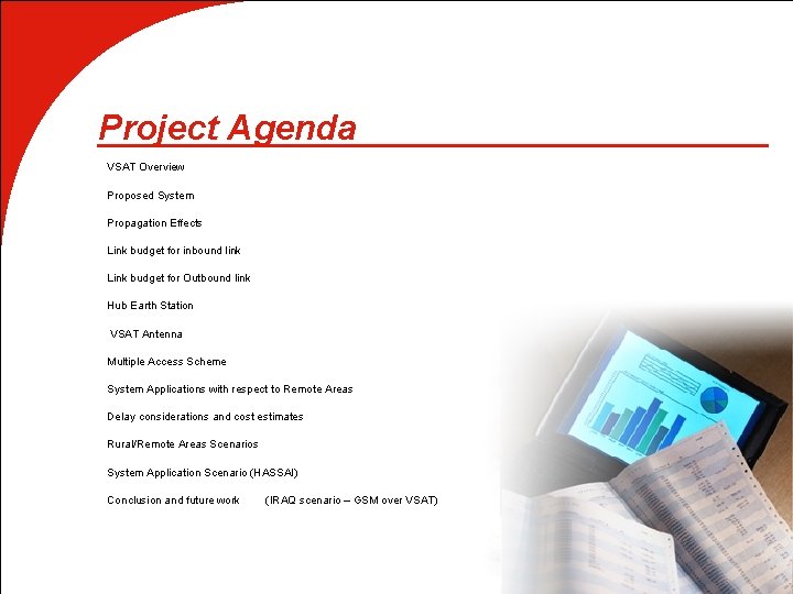 Project Agenda VSAT Overview Proposed System Propagation Effects Link budget for inbound link Link