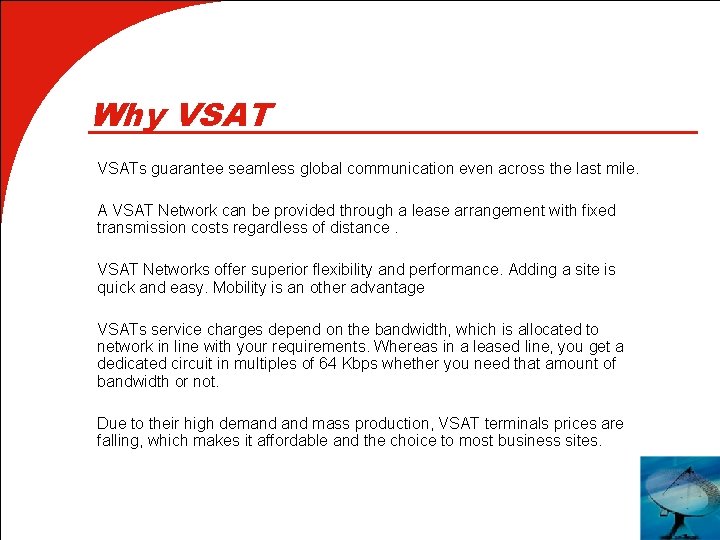 Why VSAT ä ä ä VSATs guarantee seamless global communication even across the last
