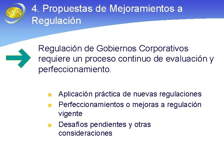 4. Propuestas de Mejoramientos a Regulación de Gobiernos Corporativos requiere un proceso continuo de