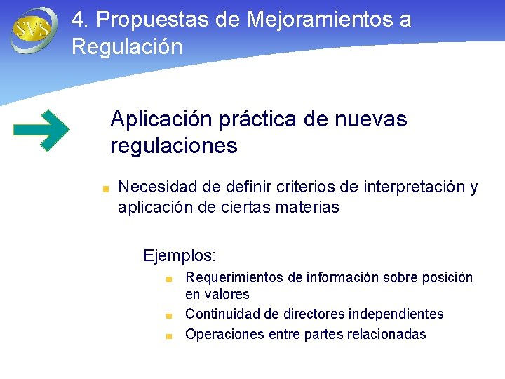 4. Propuestas de Mejoramientos a Regulación Aplicación práctica de nuevas regulaciones Necesidad de definir