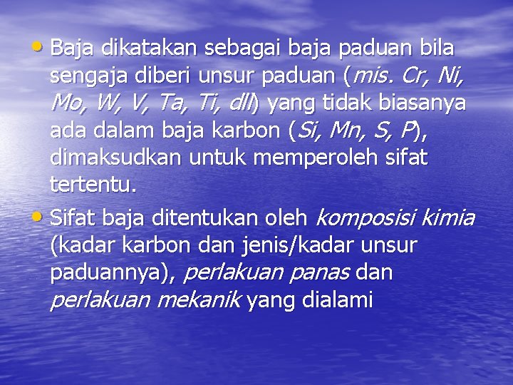  • Baja dikatakan sebagai baja paduan bila sengaja diberi unsur paduan (mis. Cr,