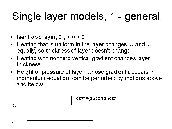 Single layer models, 1 - general • Isentropic layer, 1 < < 2 •