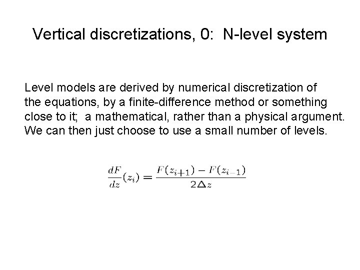 Vertical discretizations, 0: N-level system Level models are derived by numerical discretization of the