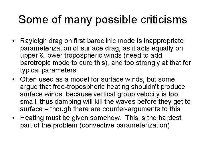 Some of many possible criticisms • Rayleigh drag on first baroclinic mode is inappropriate