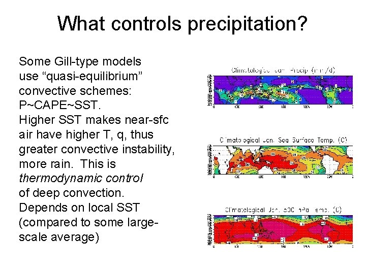 What controls precipitation? Some Gill-type models use “quasi-equilibrium” convective schemes: P~CAPE~SST. Higher SST makes