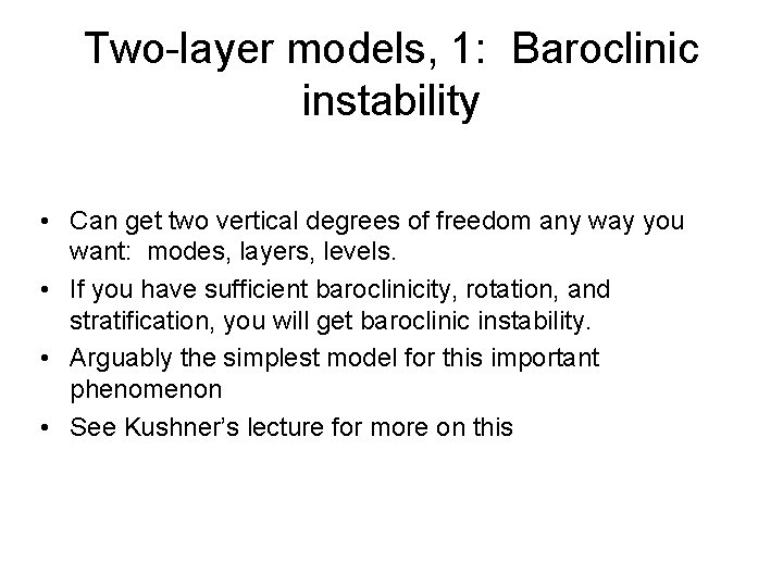 Two-layer models, 1: Baroclinic instability • Can get two vertical degrees of freedom any