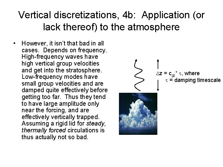 Vertical discretizations, 4 b: Application (or lack thereof) to the atmosphere • However, it