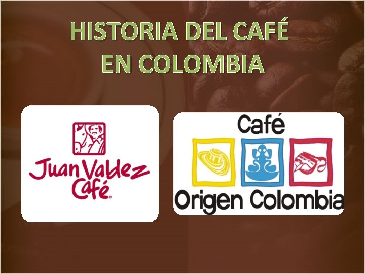 HISTORIA DEL CAFÉ EN COLOMBIA 