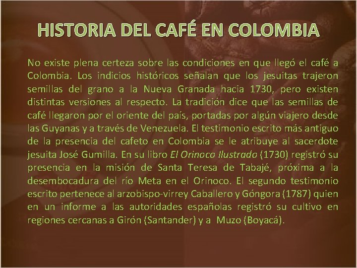 HISTORIA DEL CAFÉ EN COLOMBIA No existe plena certeza sobre las condiciones en que