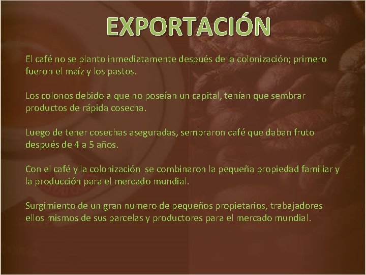 EXPORTACIÓN El café no se planto inmediatamente después de la colonización; primero fueron el