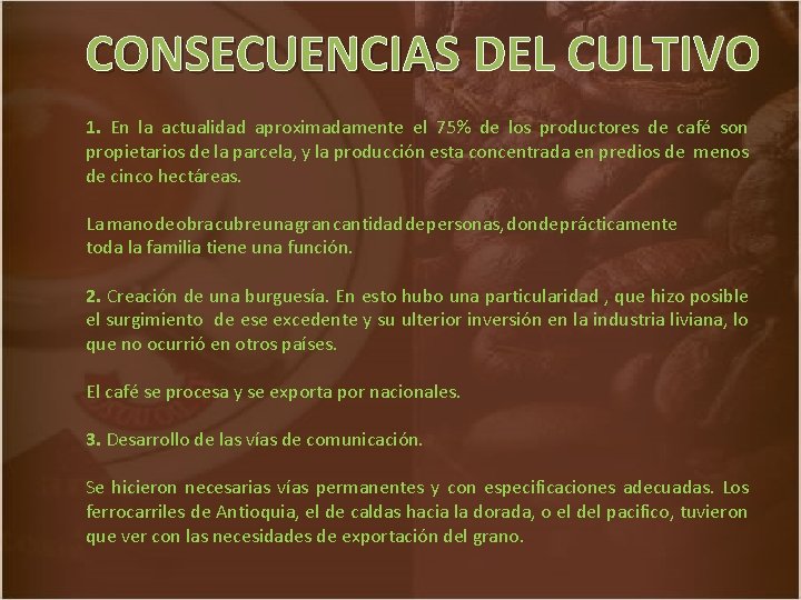 CONSECUENCIAS DEL CULTIVO 1. En la actualidad aproximadamente el 75% de los productores de