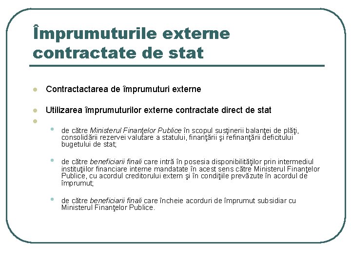 Împrumuturile externe contractate de stat l Contractactarea de împrumuturi externe l Utilizarea împrumuturilor externe Împrumuturile externe contractate de stat l Contractactarea de împrumuturi externe l Utilizarea împrumuturilor externe