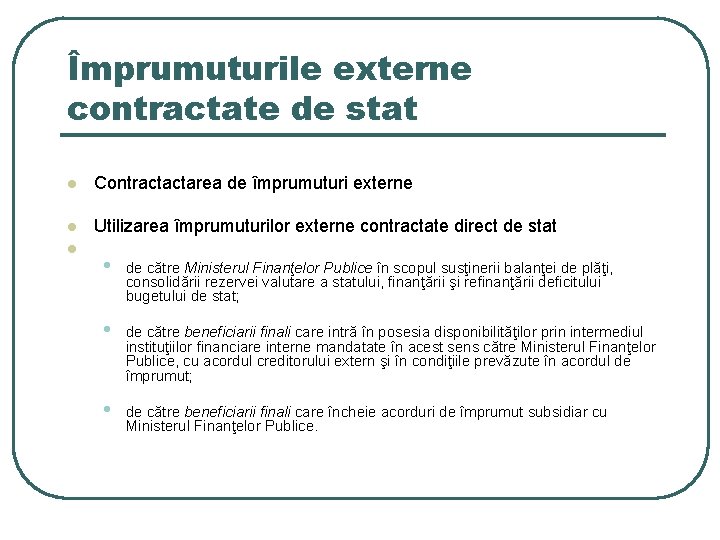 Împrumuturile externe contractate de stat l Contractactarea de împrumuturi externe l Utilizarea împrumuturilor externe