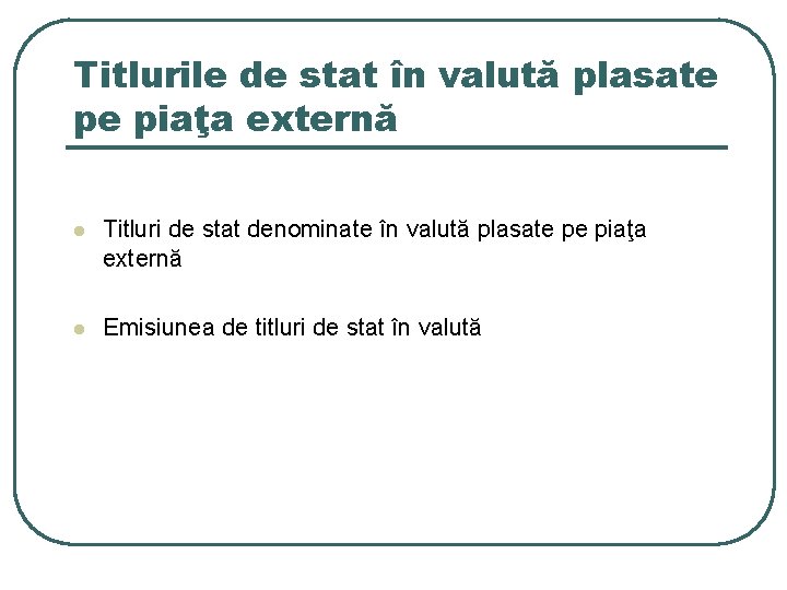 Titlurile de stat în valută plasate pe piaţa externă l Titluri de stat denominate