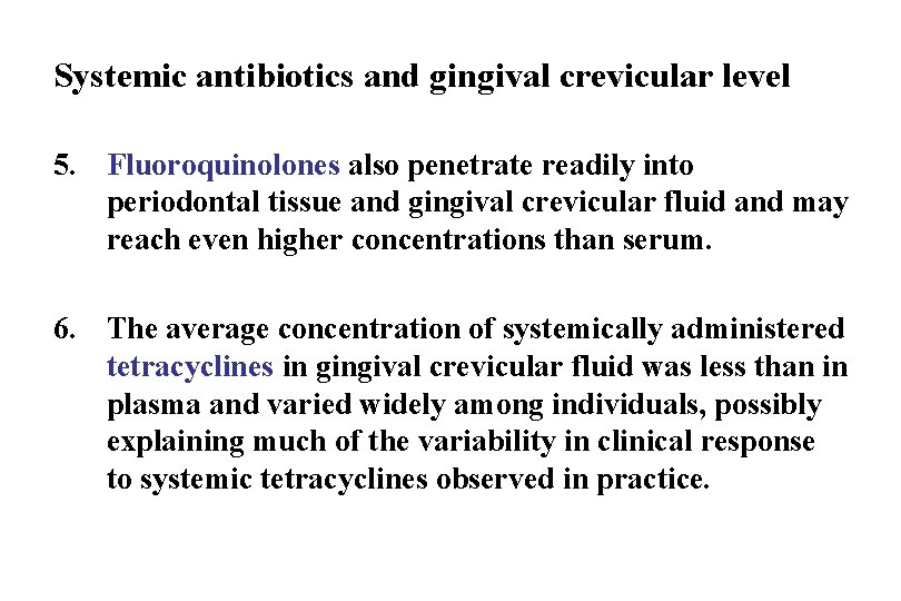 Systemic antibiotics and gingival crevicular level 5. Fluoroquinolones also penetrate readily into periodontal tissue