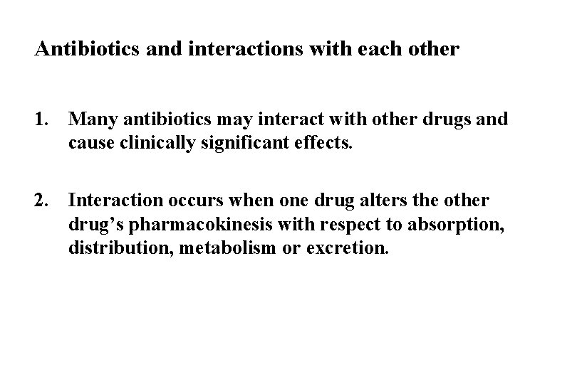 Antibiotics and interactions with each other 1. Many antibiotics may interact with other drugs
