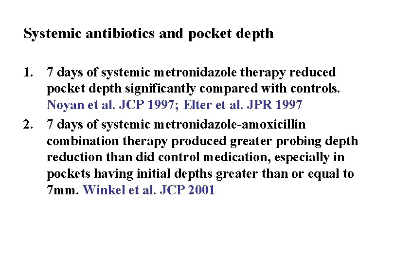 Systemic antibiotics and pocket depth 1. 7 days of systemic metronidazole therapy reduced pocket