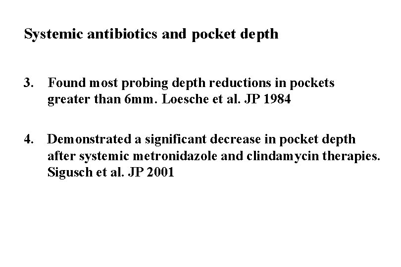 Systemic antibiotics and pocket depth 3. Found most probing depth reductions in pockets greater