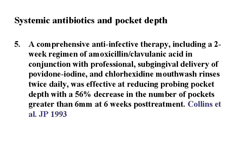 Systemic antibiotics and pocket depth 5. A comprehensive anti-infective therapy, including a 2 week