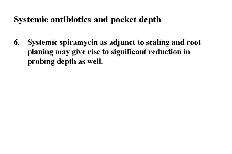 Systemic antibiotics and pocket depth 6. Systemic spiramycin as adjunct to scaling and root
